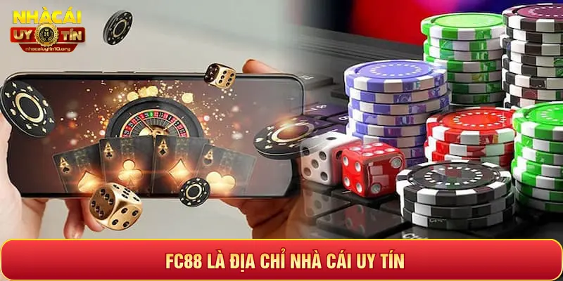 FC88 LÀ ĐỊA CHỈ NHÀ CÁI UY TÍN
