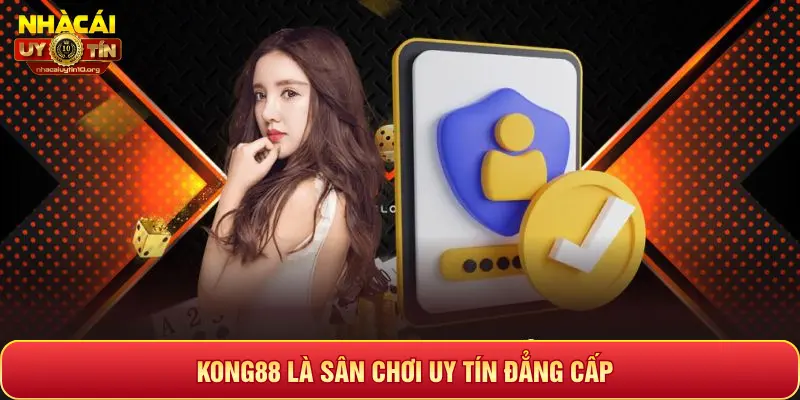 KONG88 LÀ SÂN CHƠI UY TÍN ĐẲNG CẤP