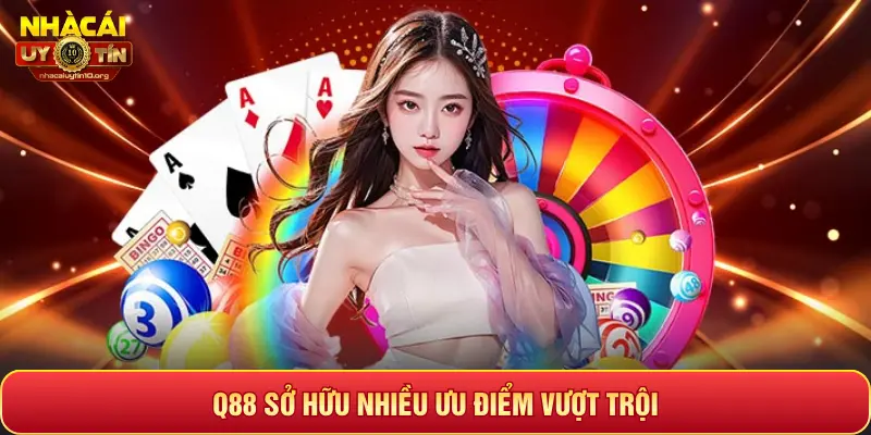 Q88 SỞ HỮU NHIỀU ƯU ĐIỂM VƯỢT TRỘI