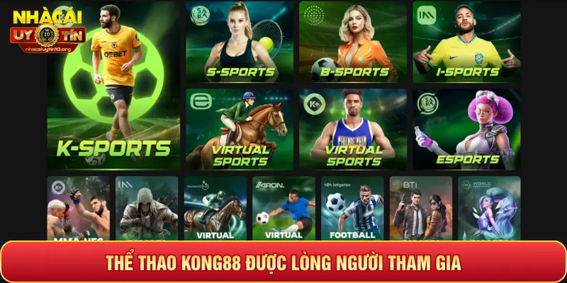 THỂ THAO KONG88 ĐƯỢC LÒNG NGƯỜI THAM GIA