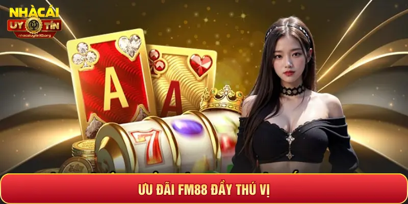 ƯU ĐÃI FM88 ĐẦY THÚ VỊ
