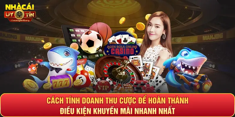 Cách tính doanh thu cược để hoàn thành điều kiện khuyến mãi nhanh nhất