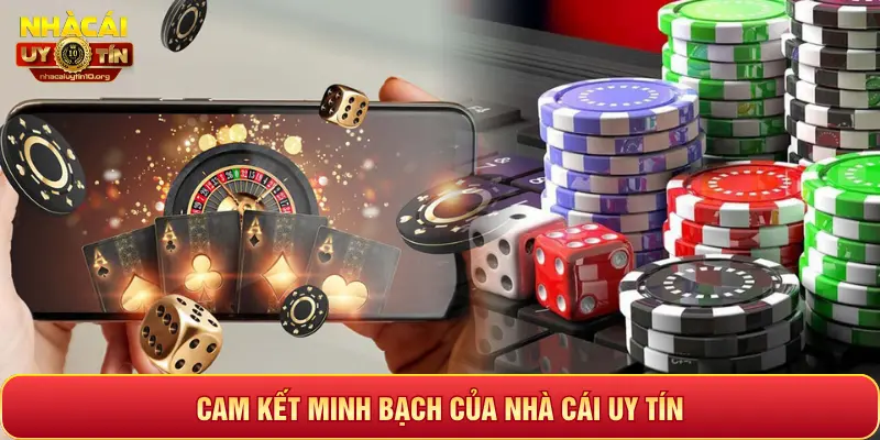 CAM KẾT MINH BẠCH CỦA NHÀ CÁI UY TÍN