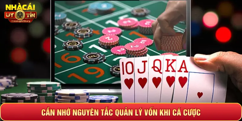 CẦN NHỚ NGUYÊN TẮC QUẢN LÝ VỐN KHI CÁ CƯỢC