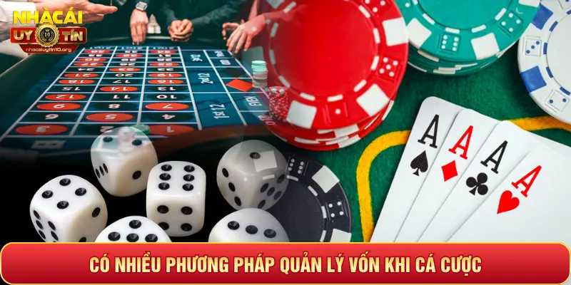 CÓ NHIỀU PHƯƠNG PHÁP QUẢN LÝ VỐN KHI CÁ CƯỢC