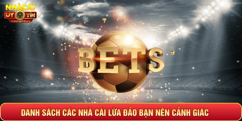 Danh sách các nhà cái lừa đảo bạn nên cảnh giác