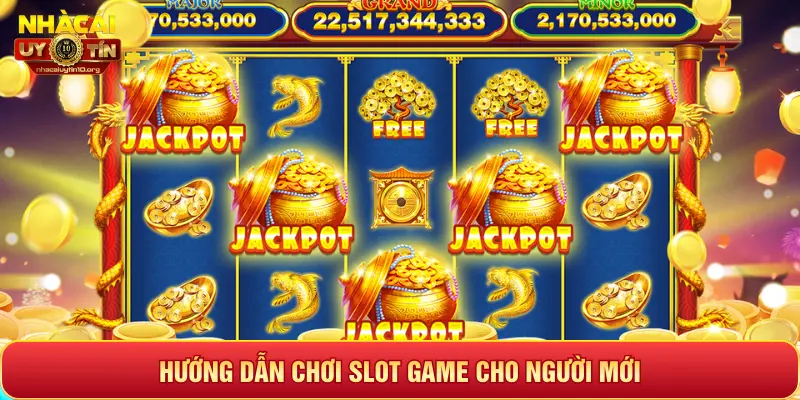 HƯỚNG DẪN CHƠI SLOT GAME CHO NGƯỜI MỚI