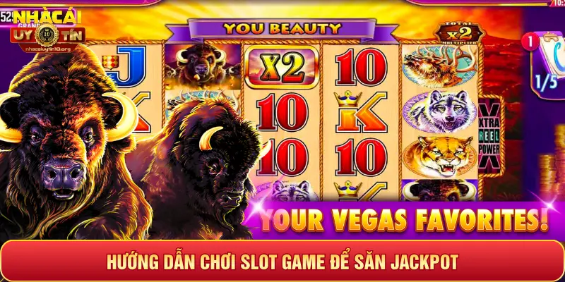 HƯỚNG DẪN CHƠI SLOT GAME ĐỂ SĂN JACKPOT