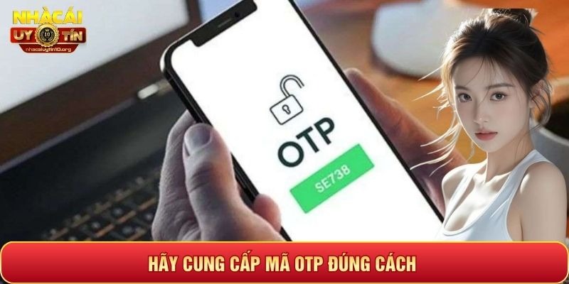 Hãy cung cấp mã OTP đúng cách