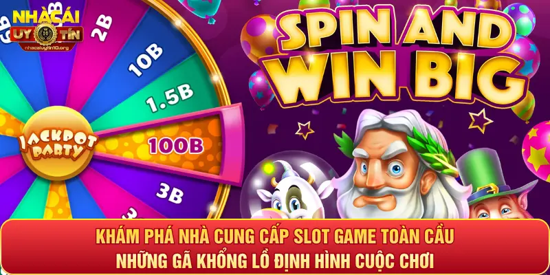 Khám phá nhà cung cấp slot game toàn cầu: Những gã khổng lồ định hình cuộc chơi