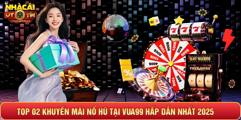 Khuyến mãi Nổ hũ tại Vua99