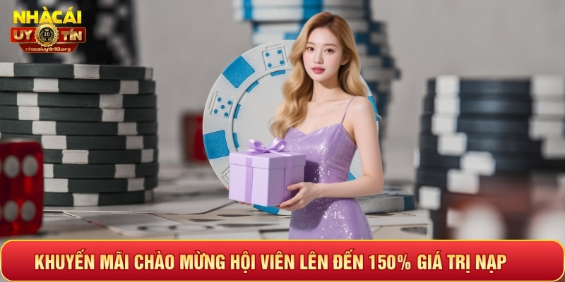 Khuyến mãi chào mừng hội viên lên đến 150% giá trị nạp