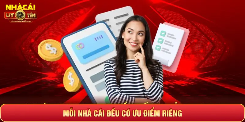 MỖI NHÀ CÁI ĐỀU CÓ ƯU ĐIỂM RIÊNG