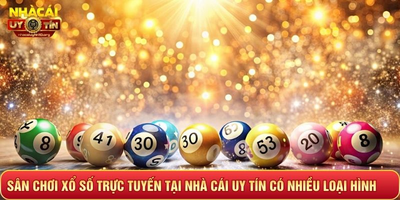 Sân chơi xổ số trực tuyến tại nhà cái uy tín có nhiều loại hình