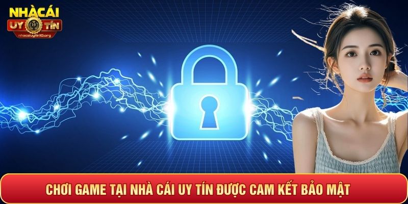 nhà cái uy tín cam kết bảo mật