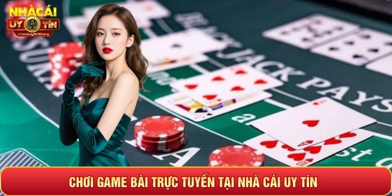 Chơi game bài online an toàn tại nhà cái uy tín