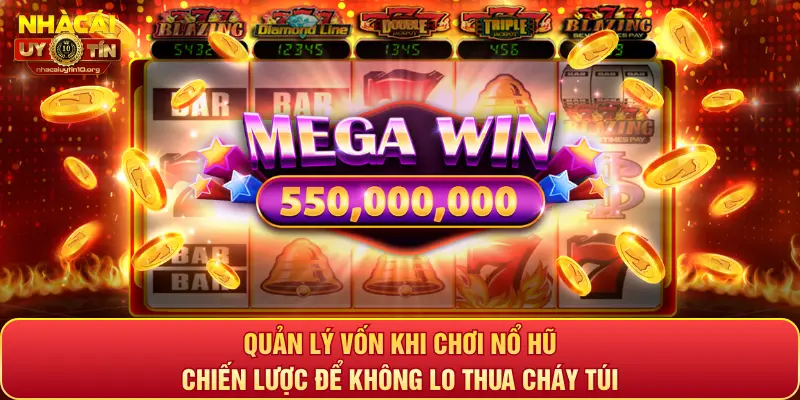 Quản lý vốn khi chơi nổ hũ: Chiến lược để không lo thua cháy túi