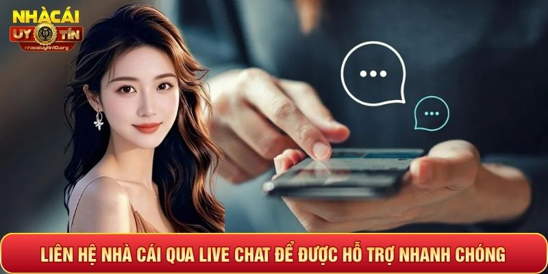Liên hệ nhà cái qua live chat để được hỗ trợ nhanh chóng