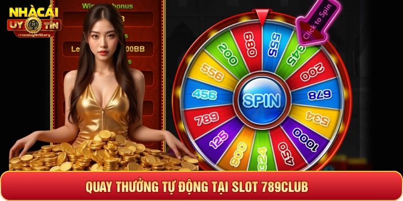 Quay thưởng tự động slot game tại 789Club