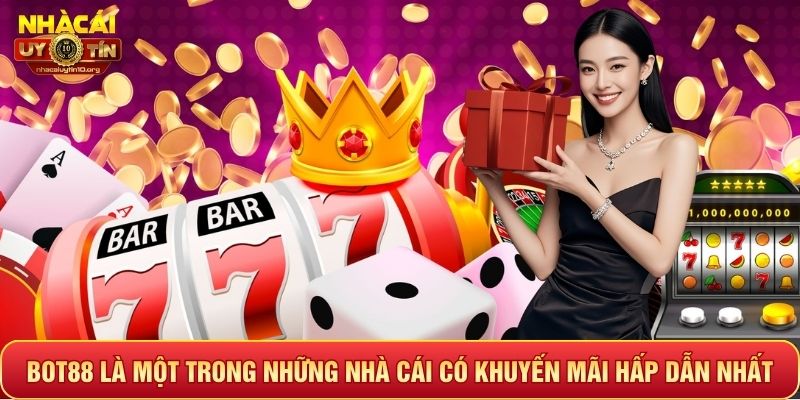 Bot88 là một trong những nhà cái có khuyến mãi hấp dẫn nhất
