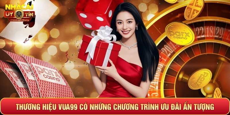 Thương hiệu Vua99 có những chương trình ưu đãi ấn tượng