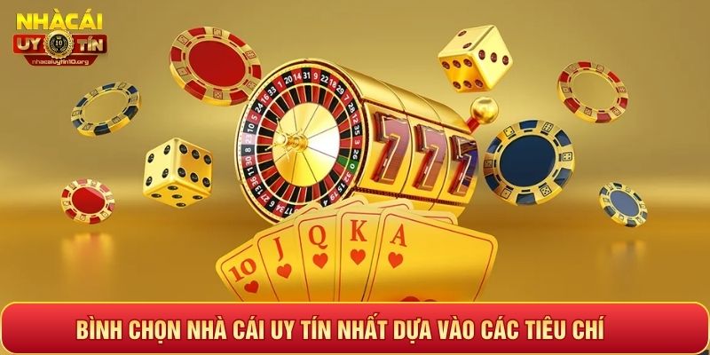 Bình chọn nhà cái uy tín nhất dựa vào các tiêu chí