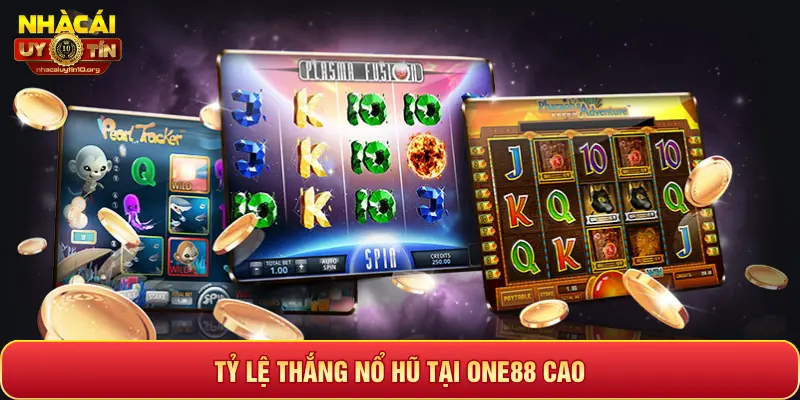 TỶ LỆ THẮNG NỔ HŨ TẠI ONE88 CAO